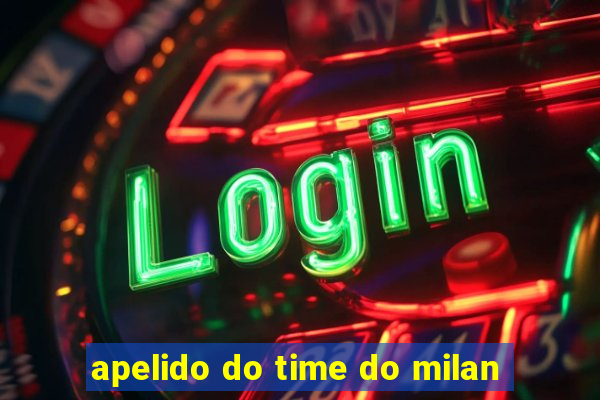 apelido do time do milan